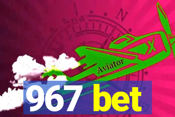 967 bet